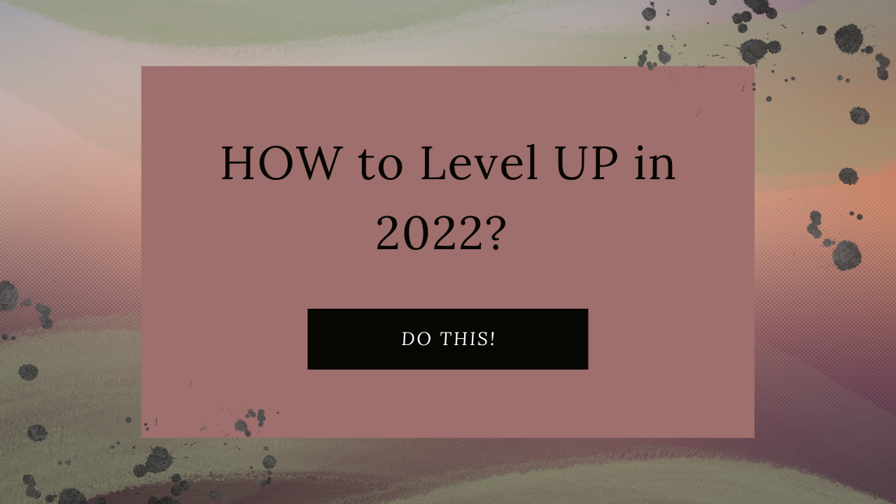 How to Level up in 2022